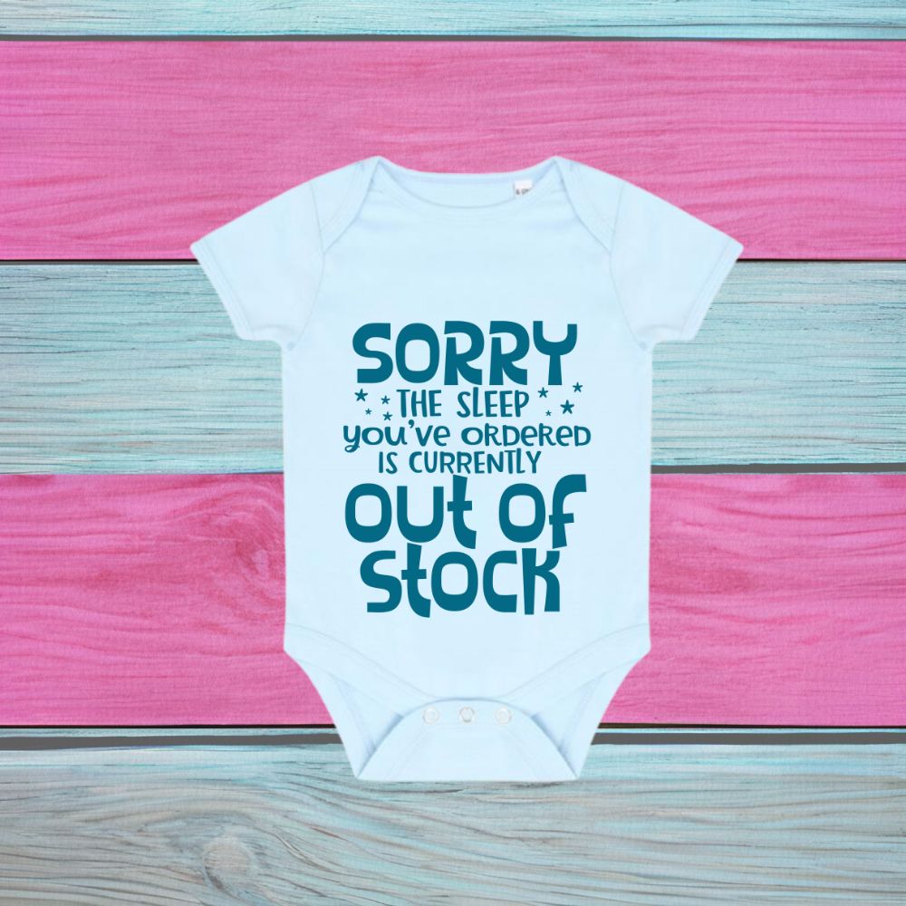 Novelty Baby Vest, Sleepsuit, "Sorry The Sleep You Have Ordered Is Out Of Stock" Baby Grow